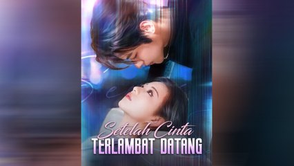 Setelah Cinta Terlambat Datang Episode Lengkap