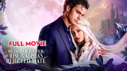 Blood & Silver: Rise of the Alpha's Rejected Mate #FullMovie