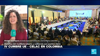 Informe desde Santa Marta: avanza cumbre CELAC - UE con el comercio como tema central