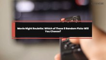 Movie Night Roulette: Which of These 8 Random Picks Will You Choose?