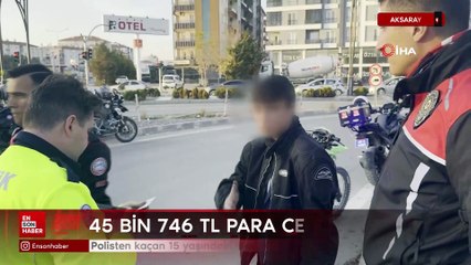 Aksaray'da polisten kaçan 15 yaşındaki motosiklet sürücüsüne 45 bin 746 lira ceza