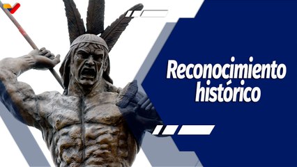Chávez Siempre Chávez | Legado y reconocimiento histórico al Cacique Guaicaipuro