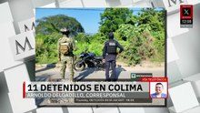 Detienen a 11 personas en Colima como parte del plan de seguridad estatal
