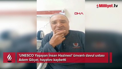 'UNESCO Yaşayan İnsan Hazinesi' ünvanlı 'Davulun efsanesi' Adem Göçer vefat etti