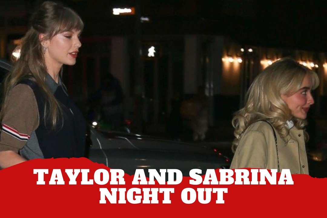 Taylor Swift ignites a flash frenzy after dinner outing with Sabrina Carpenter in New York