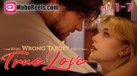 WHEN WRONG TARGET MEETS TRUE LOVE