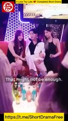 A Love Too Late 💕 Completed Short Drama