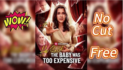 FREE💡He Said the Baby Was Too Expensive FULL Movie🍁 _ ReelShort