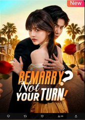 Remarry Not Your Turn Chinese Drama - English Sub