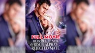 Blood & Silver_ Rise Of The Alpha's Rejected Mate - FULL MOVIES ENGLISH SUB