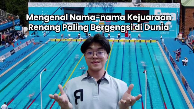 Mengenal Nama-nama Kejuaraan Renang Paling Bergengsi di Dunia-Dunia Olahraga