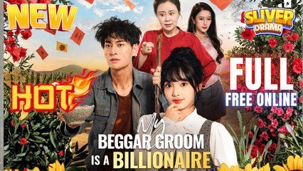My Beggar Groom is A Billionaire Full Movie HD I Best CDrama ShortFilms Hot CEO Family Reborn Chinese Romance 2025