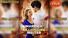 Married A Fated Billionaire Waiter - Full Movie 2025