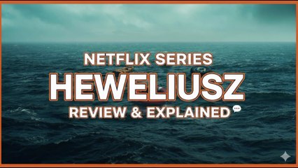 Heweliusz Review || Heweliusz Netflix Review || Heweliusz (2025) Series Review
