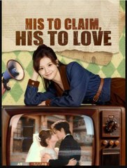 His to Claim His to Love Chinese Drama - Full HD Movie Uncut