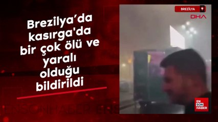 Brezilya’da kasırga'da bir çok ölü ve yaralı olduğu bildirildi