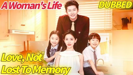 Love, not Lost to Memory Dubbed Chinese Drama