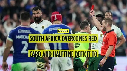 Rugby: South Africa overcomes red card and halftime deficit to beat France