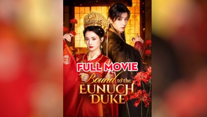 Bound to the Eunuch Duke - Full HD Movie