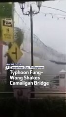 Typhoon Fung-Wong Shakes Camaligan Bridge