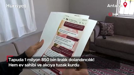 Tapuda 1 milyon 850 bin liralık dolandırıcılık! Hem ev sahibi ve alıcıya tuzak kurdu