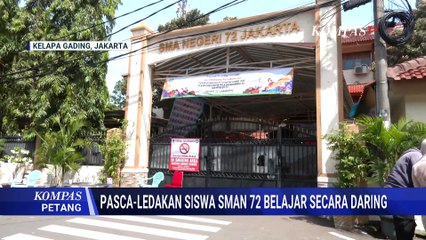 Pasca Ledakan di SMAN 72 Jakarta, Siswa Akan Belajar Secara Daring | KOMPAS PETANG