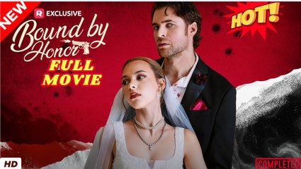 Bound by Honor (Reelshort) - FULL MOVIE 2025