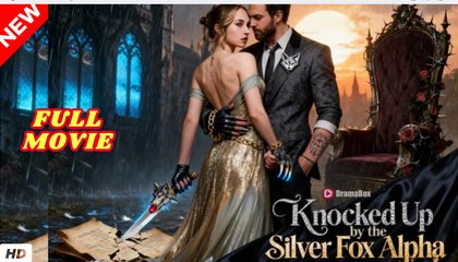 Knocked Up by the Silver Fox Alpha Short Drama