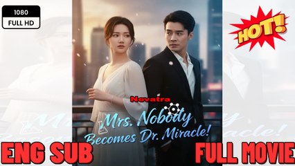 Mrs Nobody Becomes Dr Miracle (2025) - FULL [Eng Sub]