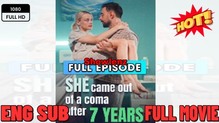 She Came Out of a Coma After 7 Years EngSub #mydrama
