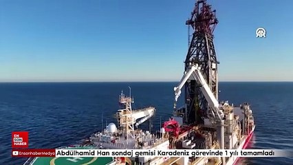 Abdülhamid Han sondaj gemisi Karadeniz görevinde 1 yılı tamamladı
