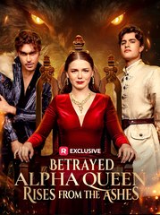 Betrayed Alpha Queen Rises from the Ashes - Drama FULL MOVIES ENGLISH SUB