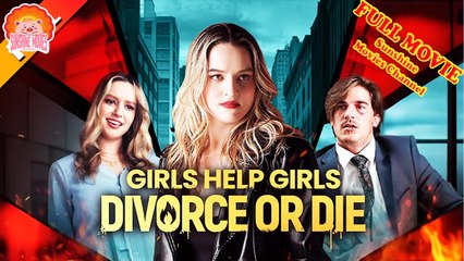 💖Girls Help Girls Divorce Or Die #Full 🐽 Top Movie 2025 - Sunshine Movies Channel