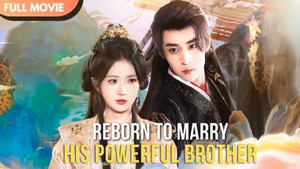 Reborn, I Left The Scumbag And Married His Powerful Brother (2025) – FULL HD [Eng Sub]