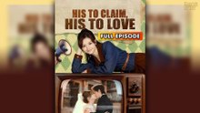 His To Claim His To Love & Detailed Version - Full Movie