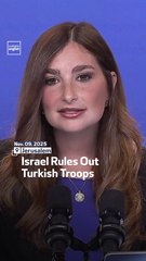 Israel Rules Out Turkish Troops