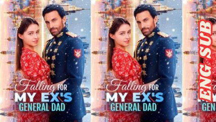 Falling For My Ex's General Dad - Drama FULL MOVIES ENGLISH SUB