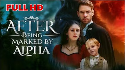 After Being Marked by Alpha FULL HD