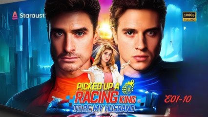 Picked Up A Racing King To Be My Husband #FullMovie