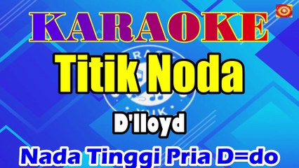 KARAOKE TITIK NODA NADA TINGGI PRIA D=DO