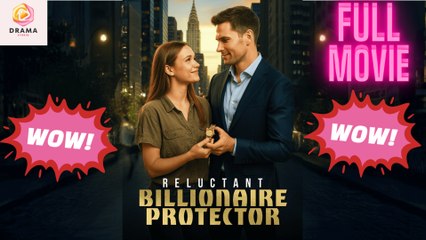 New Reluctant Billionaire Protector Dramashort Drama Hub - Full Movie