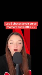 Les 5 choses à voir en ce moment sur Netflix >>