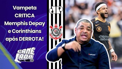 "SINCERAMENTE??? O MEMPHIS DEPAY e o CORINTHIANS hoje..." Vampeta CRITICA após DERROTA pro Ceará!