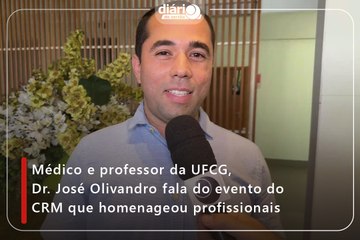 Médico e professor da UFCG, Dr. José Olivandro fala do evento do CRM que homenageou profissionais