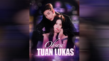 Obsesi Tuan Lukas Episode Lengkap
