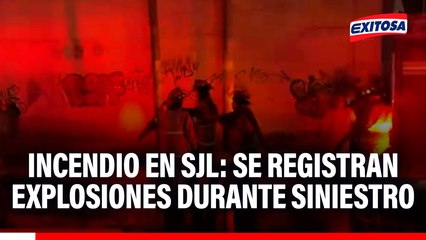 Incendio en SJL: Se registran explosiones durante siniestro en Canto Grande