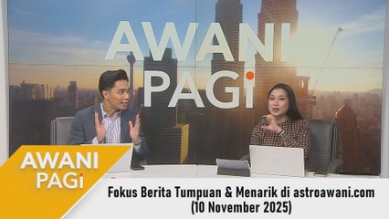 AWANI Pagi: Berita tumpuan & menarik di astroawani.com [10 November 2025]