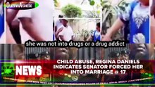 Child Abuse, Regina Daniels Indicates Senator Forced Her Into Marriage @ 17