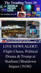 LIVE NEWS ALERT: Flight Chaos, Political Drama & Trump at Stadium | Shutdown Impact | N18G