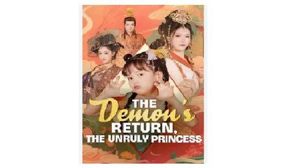 The Demon's Return The Unruly Princess Chinese Drama - English Sub